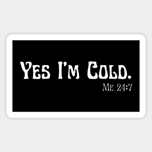 Yes I'm Cold Magnet